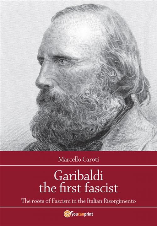 Cover of the book Garibaldi the first fascist by Marcello Caroti, Youcanprint Self-Publishing