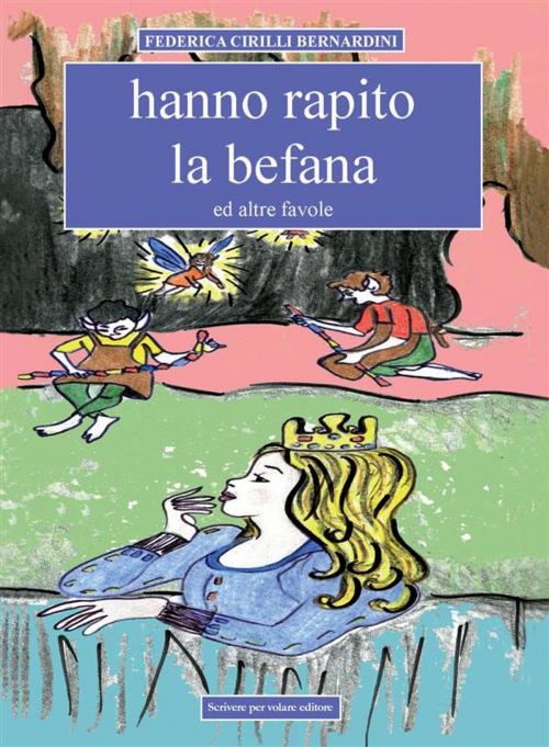 Cover of the book Hanno rapito la Befana by Federica Bernardini, Scrivere per volare editore