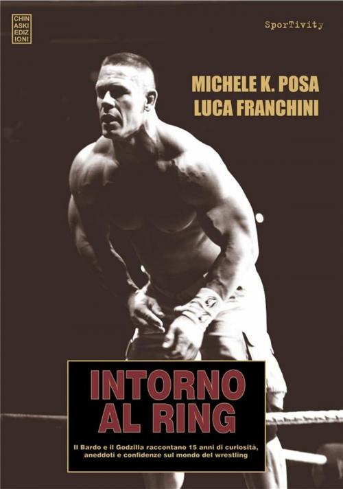 Cover of the book Intorno al Ring by Luca Franchini e Michele Posa, Chinaski Edizioni