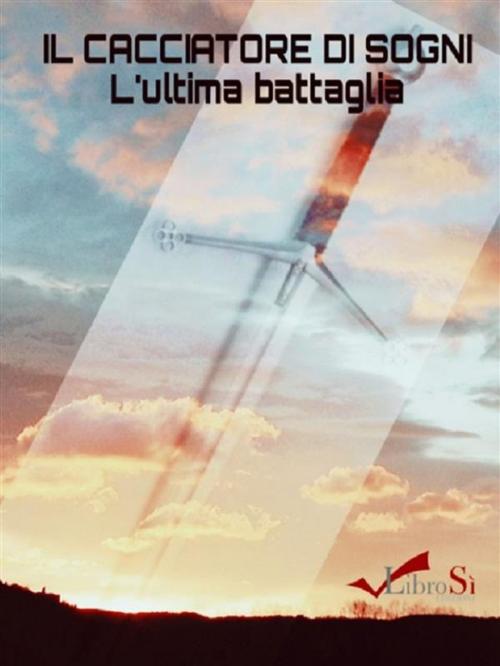 Cover of the book Il cacciatore di sogni by Leandra Carmigliani, Librosì Edizioni
