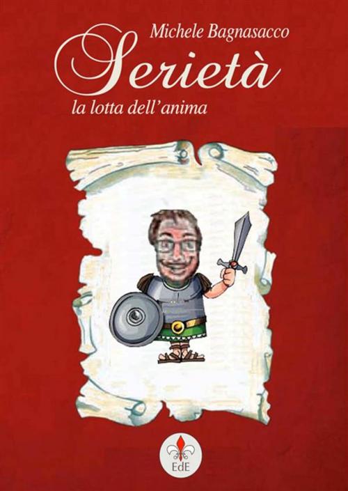 Cover of the book Serietà. La lotta dell'anima by Michele Bagnasacco, Edizioni dEste