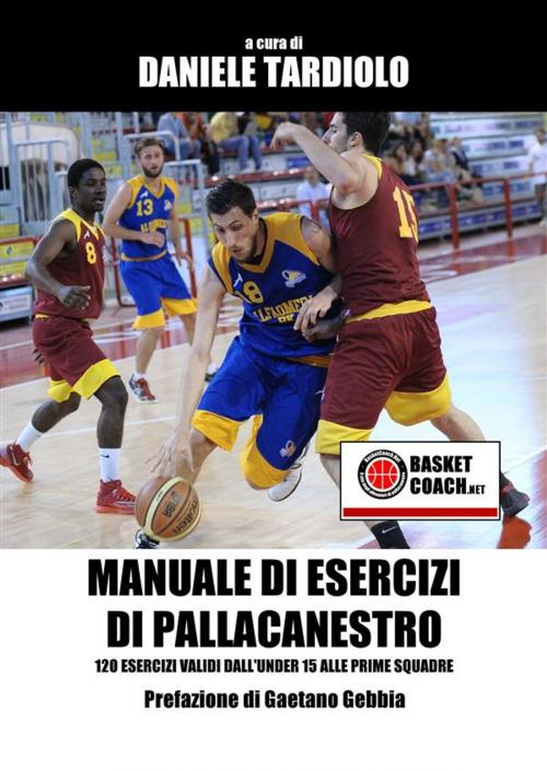 Cover of the book Manuale di esercizi di pallacanestro by Daniele Tardiolo, Editore Basket Coach .Net
