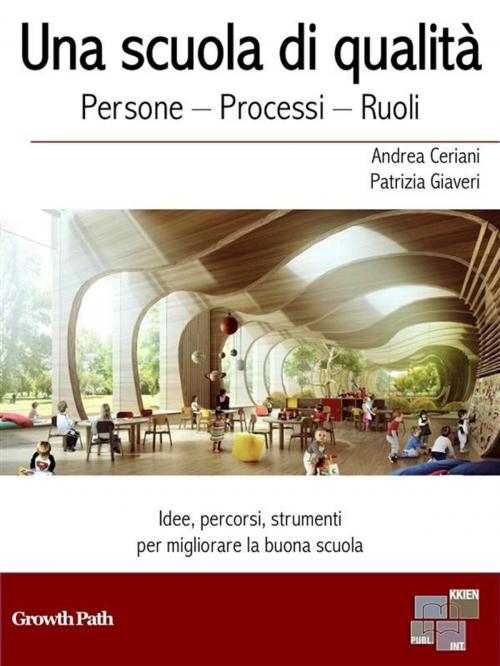Cover of the book Una scuola di qualità by Andrea Ceriani, Patrizia Giaveri, KKIEN Publ. Int.