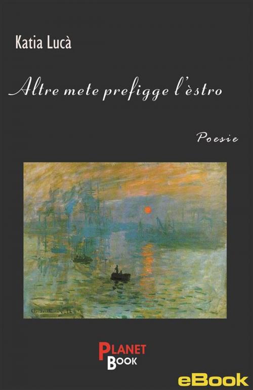 Cover of the book Altre mete prefigge l'estro by katia lucà, planet book
