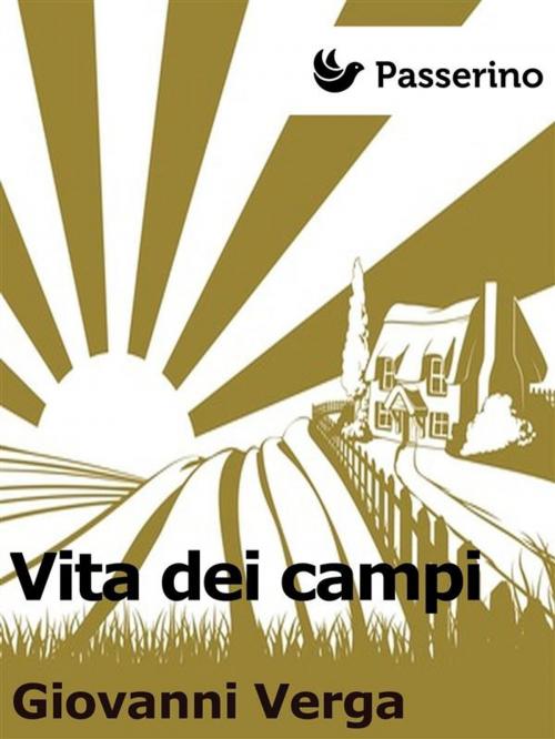 Cover of the book Vita dei campi by Giovanni Verga, Passerino Editore