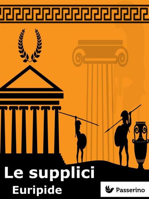 Cover of the book Le supplici by Euripide, Passerino Editore