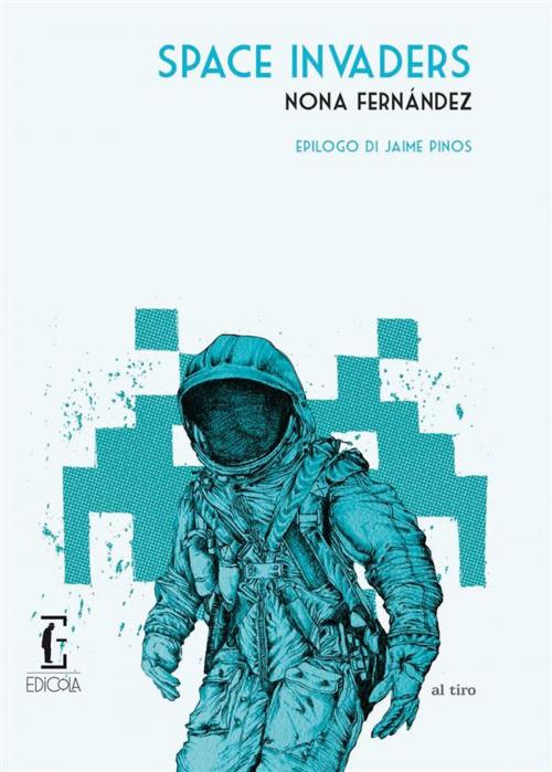 Cover of the book Space Invaders by Nona Fernández Silanes, Edicola Ediciones
