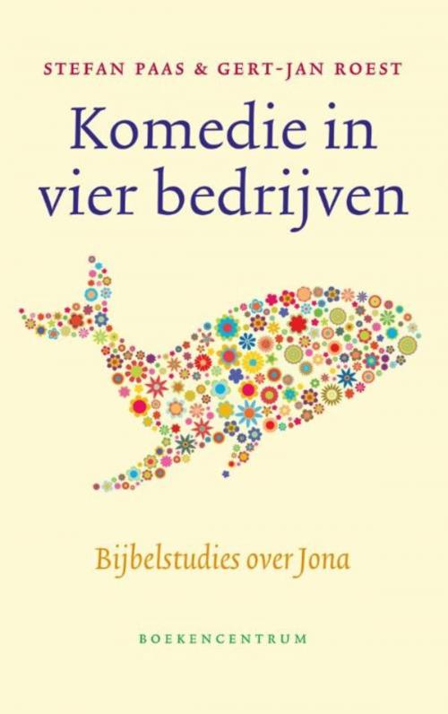 Cover of the book Komedie in vier bedrijven by Stefan Paas, Gert-Jan Roest, VBK Media