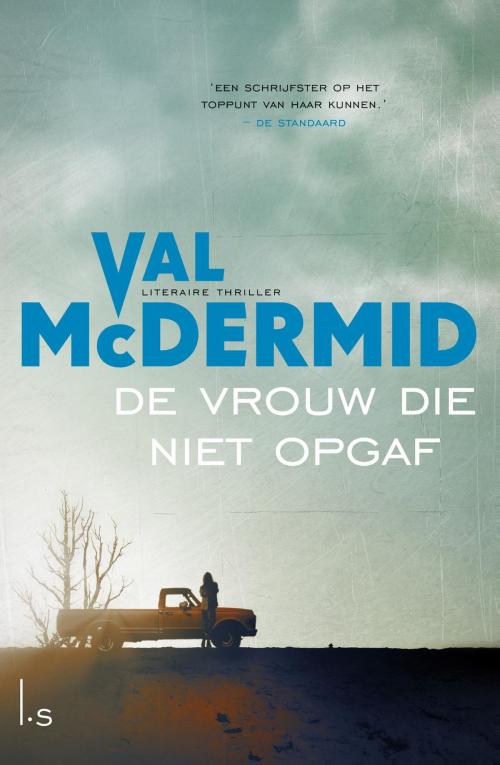 Cover of the book De vrouw die niet opgaf by Val McDermid, Luitingh-Sijthoff B.V., Uitgeverij
