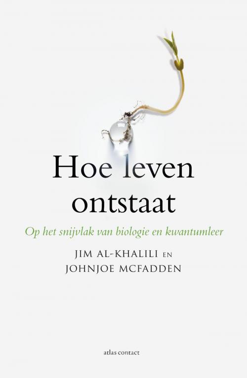Cover of the book Hoe leven ontstaat by Jim Al-Khalili, Johnjoe McFadden, Atlas Contact, Uitgeverij