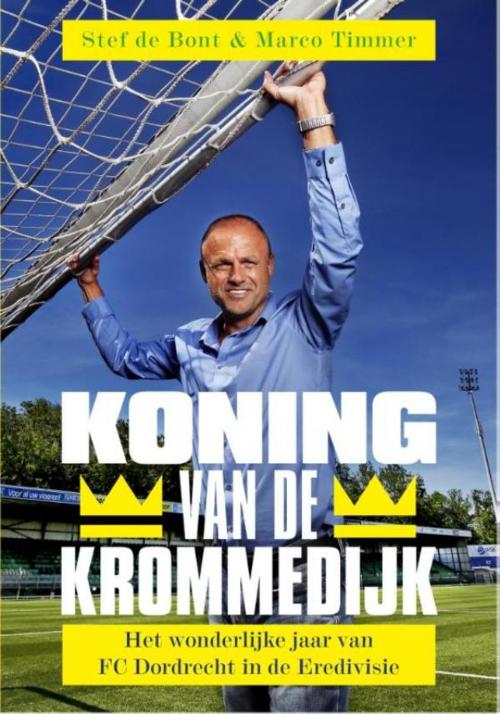 Cover of the book Koning van de Krommedijk by Marco Timmer, Stef de Bont, Bruna Uitgevers B.V., A.W.