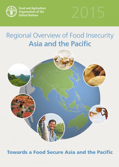 Cover of the book Regional Overview of Food Insecurity. Asia and the Pacific by Food and Agriculture Organization of the United Nations, Food and Agriculture Organization of the United Nations