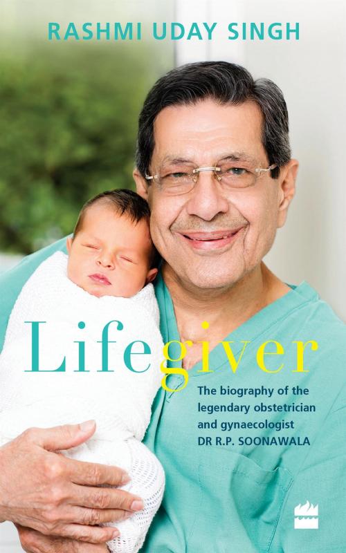 Cover of the book Lifegiver: The Biography of the Legendary Obstetrician and GynaecologistDr R.P. Soonawala by Rashmi Uday Singh, HarperCollins Publishers India