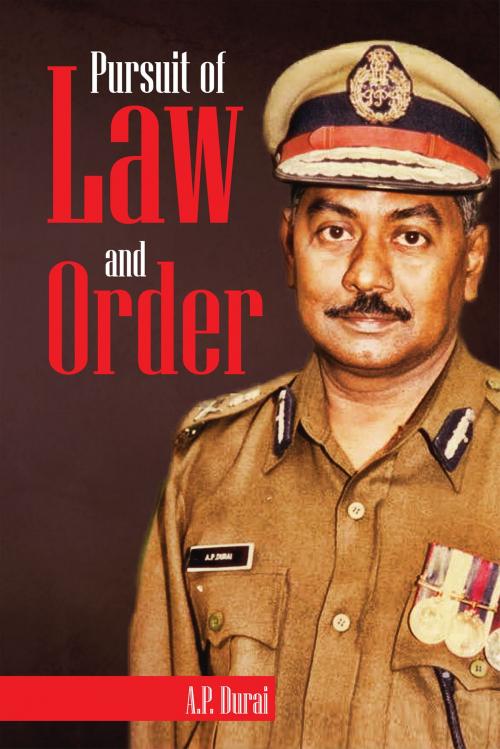 Cover of the book Pursuit of Law and Order by A.P.  Durai, Notion Press