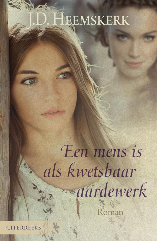 Cover of the book Een mens is als kwetsbaar aardewerk by J.D. Heemskerk, VBK Media