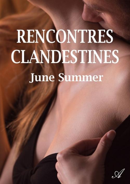 Cover of the book Rencontres clandestines by June Summer, Atramenta