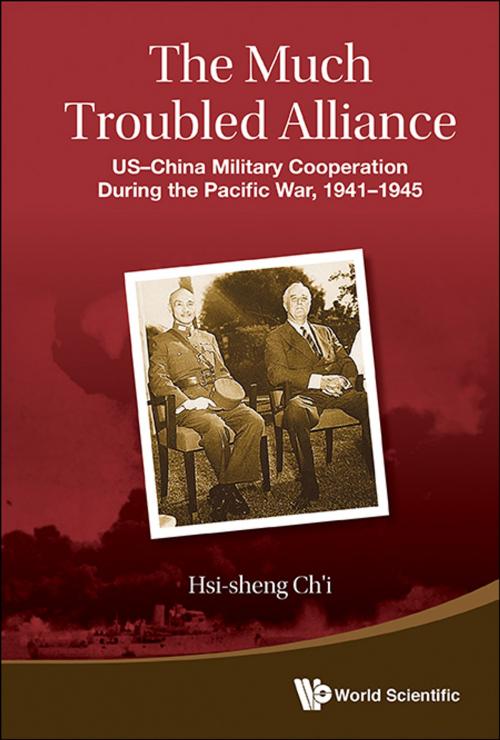 Cover of the book The Much Troubled Alliance by Emeritus Hsi-sheng Ch'i, World Scientific Publishing Company