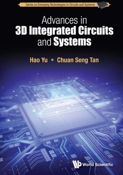 Cover of the book Advances in 3D Integrated Circuits and Systems by Hao Yu, Chuan-Seng Tan, World Scientific Publishing Company