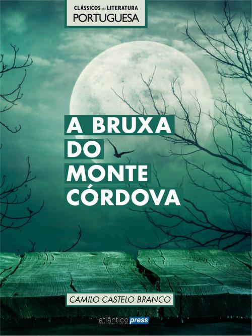 Cover of the book A Bruxa do Monte Córdova by Camilo Castelo Branco, Atlântico Press