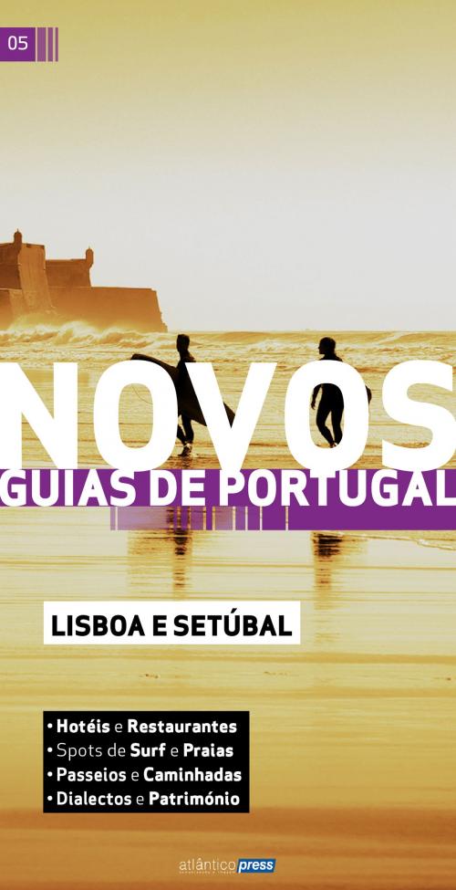 Cover of the book Novos Guias de Portugal - Lisboa e Setúbal by Atlântico Press, Atlântico Press