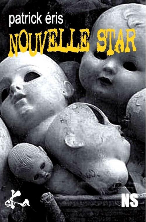 Cover of the book Nouvelle star by Patrick Eris, SKA
