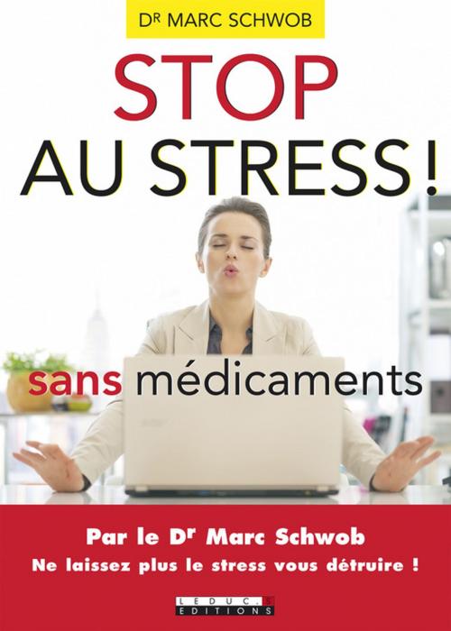 Cover of the book Stop au stress sans médicaments by Marc Schwob, Éditions Leduc.s