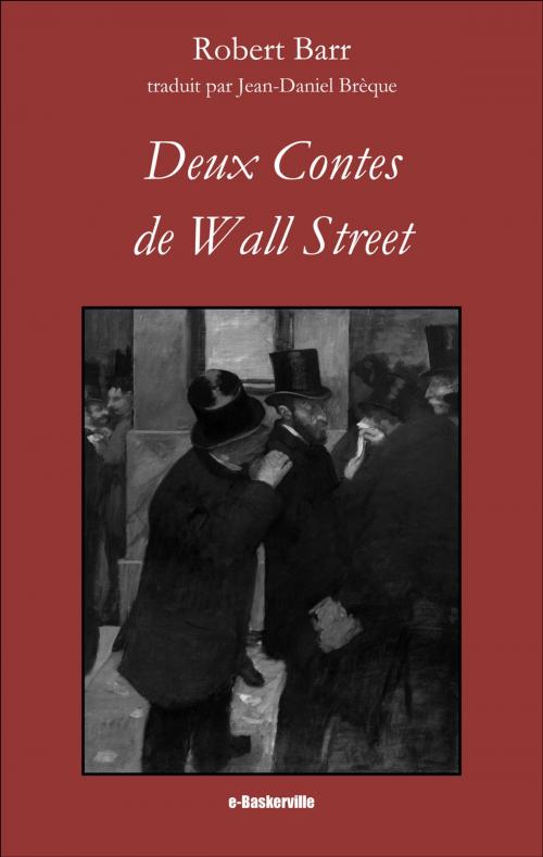 Cover of the book Deux Contes de Wall Street by Robert Barr, Jean-Daniel Brèque (traducteur), e-Baskerville