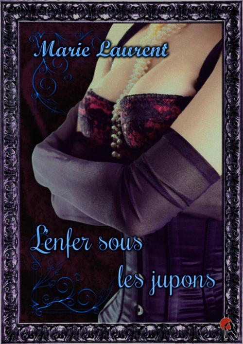 Cover of the book L'enfer sous les jupons by Marie Laurent, Editions Artalys