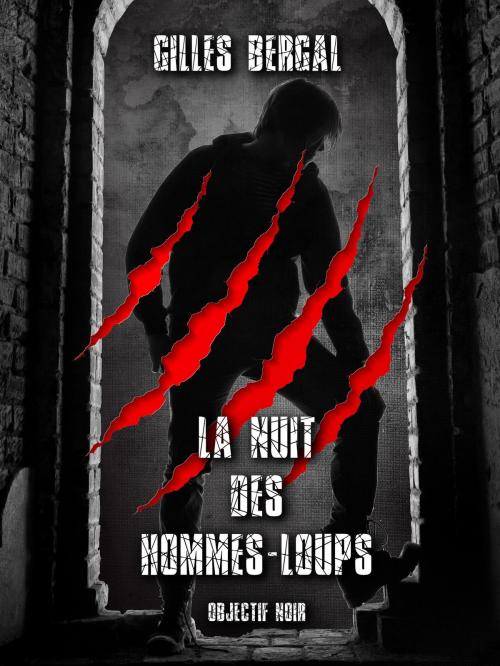 Cover of the book La nuit des hommes-loups by Gilles Bergal, Gilbert Gallerne, Objectif Noir