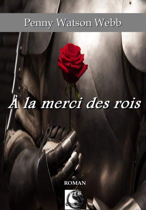 Cover of the book À la merci des rois by Penny Watson-Webb, VFB Éditions
