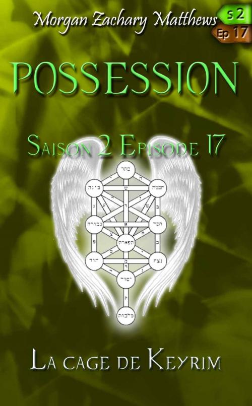 Cover of the book Possession Saison 2 Episode 17 la cage de Keyrim by Morgan Zachary Matthews, Morgan Zachary Matthews