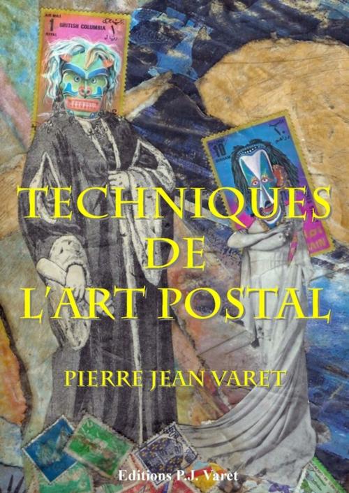 Cover of the book Les techniques de l'art postal by Pierre Jean Varet, Editions P.J Varet