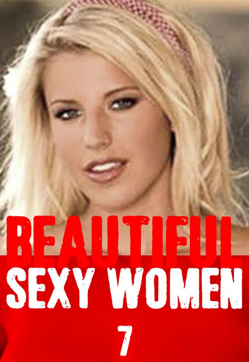 Big bigCover of Beautiful Sexy Women Volume 7 – A sexy photo book