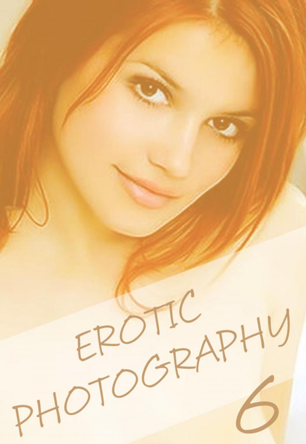 Big bigCover of Erotic Photography Volume 6 - A sexy photo book