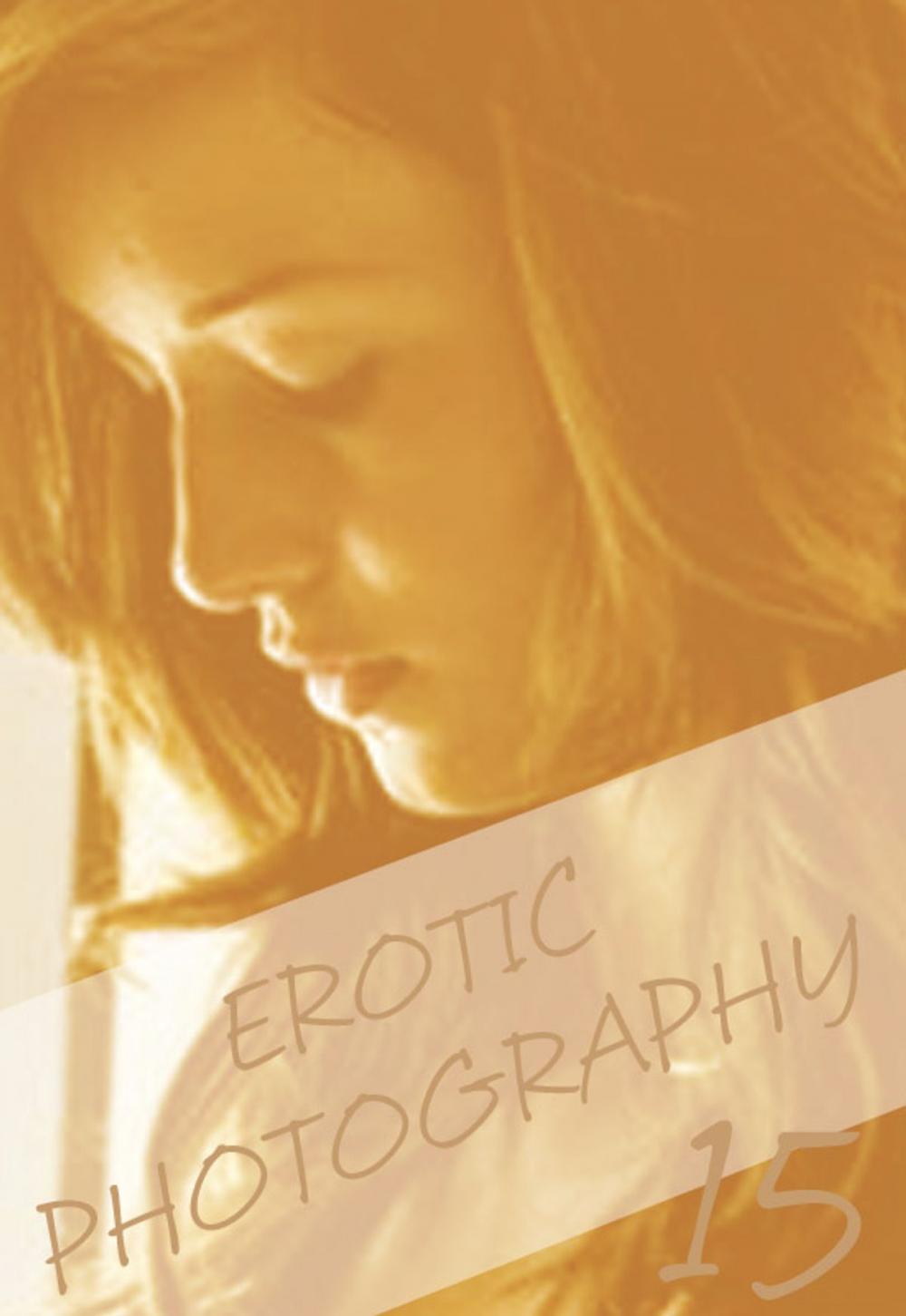 Big bigCover of Erotic Photography Volume 15 - A sexy photo book
