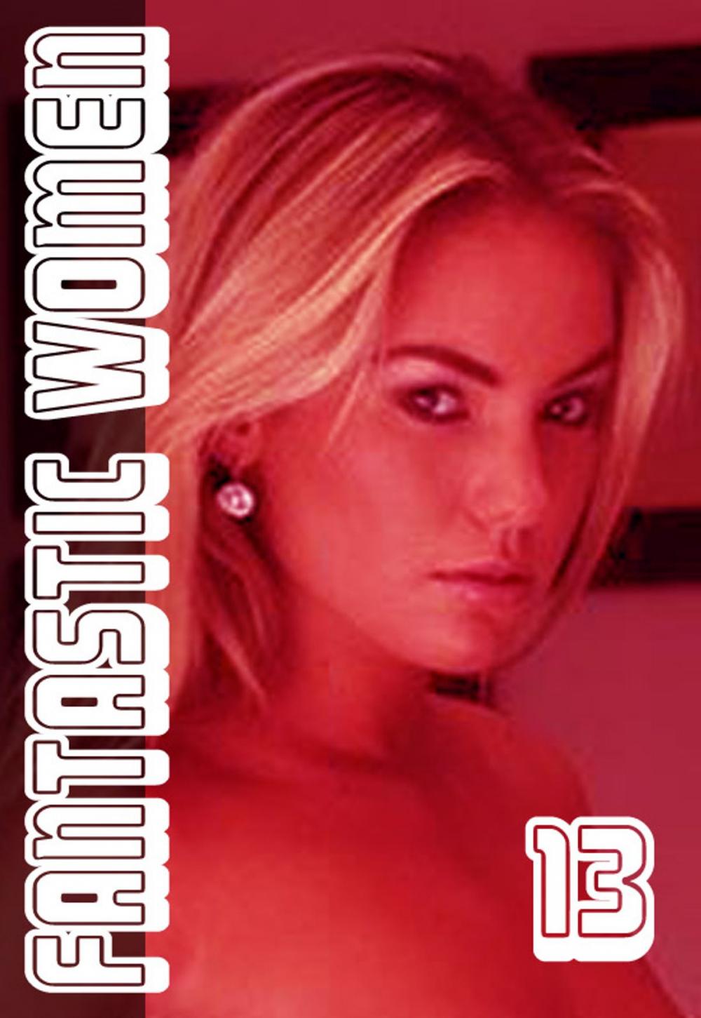 Big bigCover of Fantastic Women Volume 13 - A sexy photo book