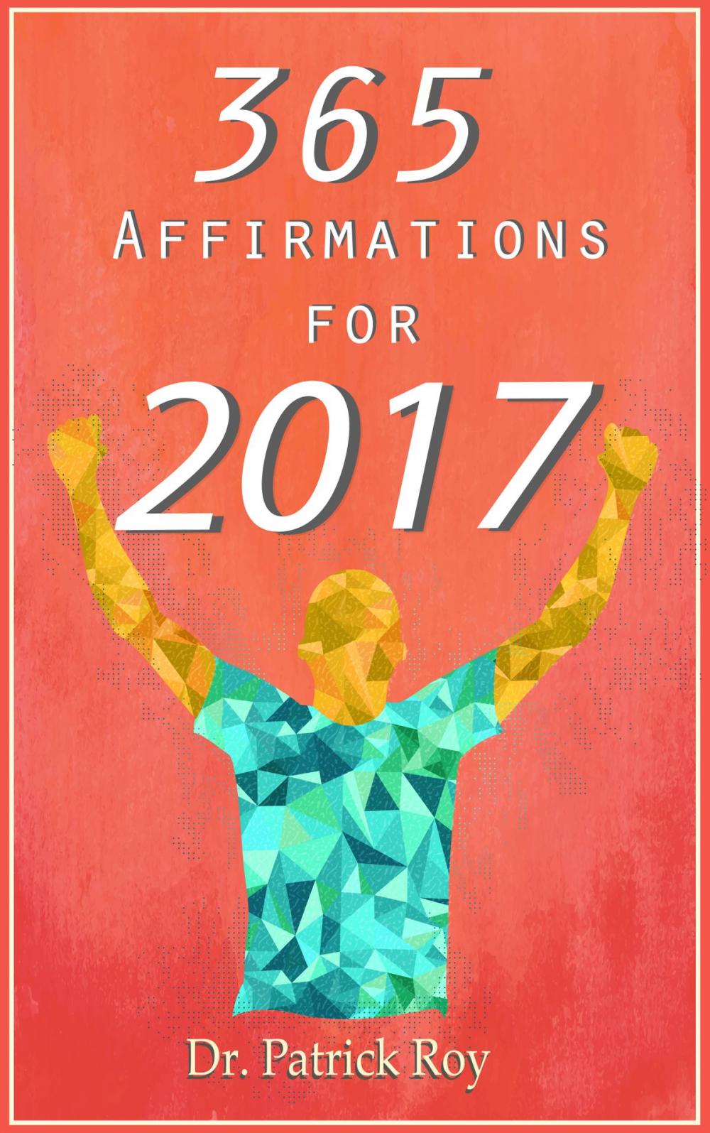 Big bigCover of Positive Affirmations: 365 Affirmations for 2017