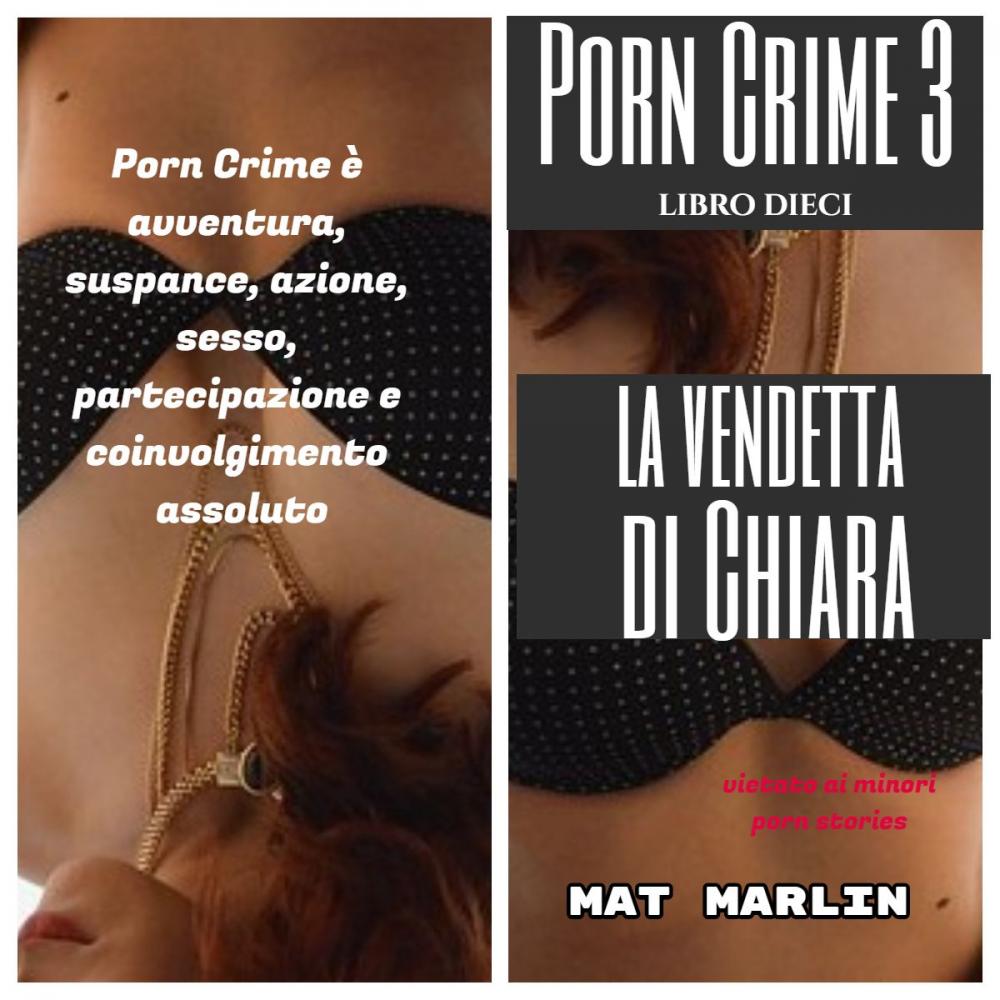 Big bigCover of Porn Crime 3: Chiara Marlin, il sesso e la vendetta (porn stories)