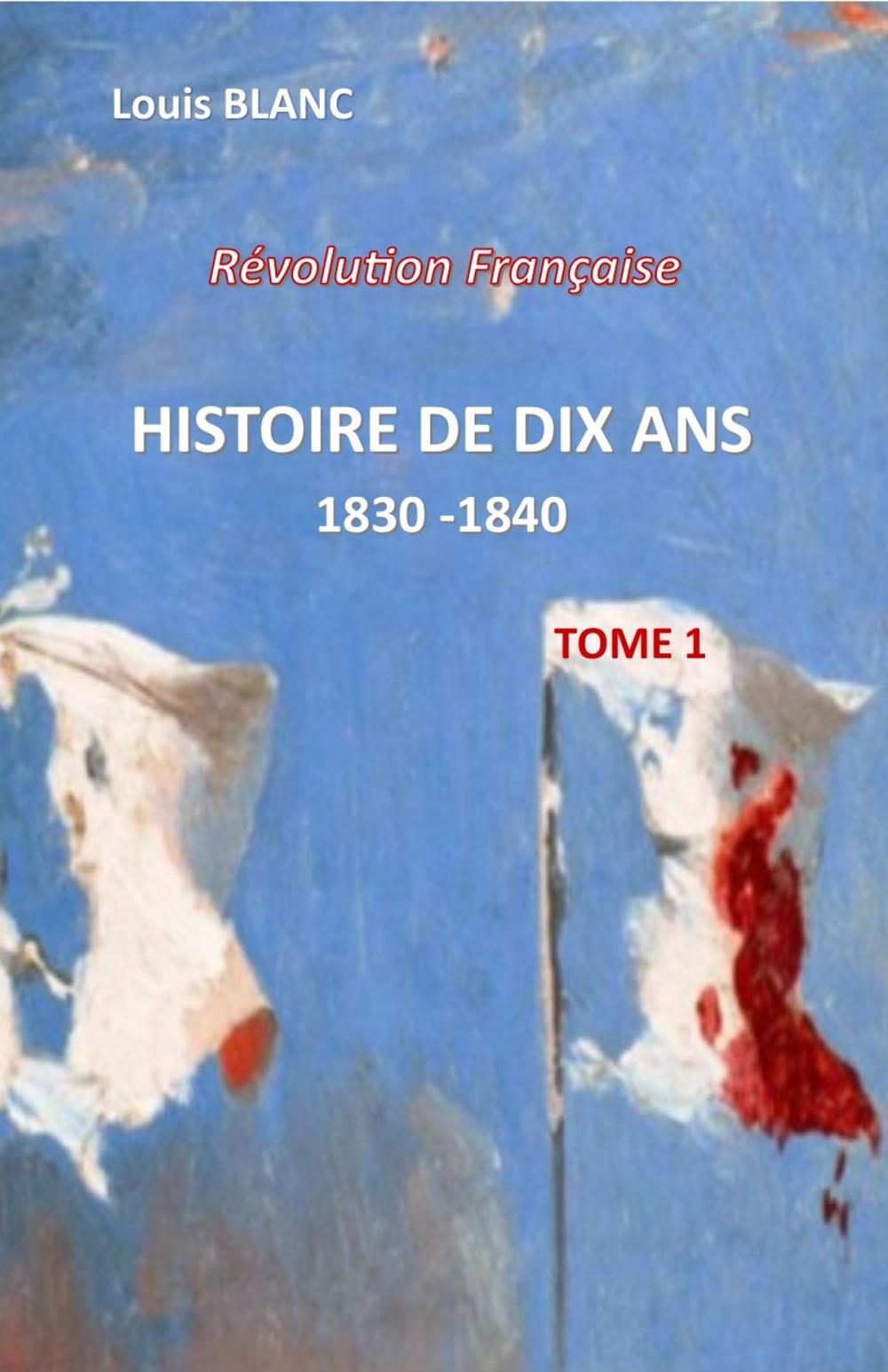 Big bigCover of HISTOIRE DE DIX ANS 1830 - 1840 Tome 1