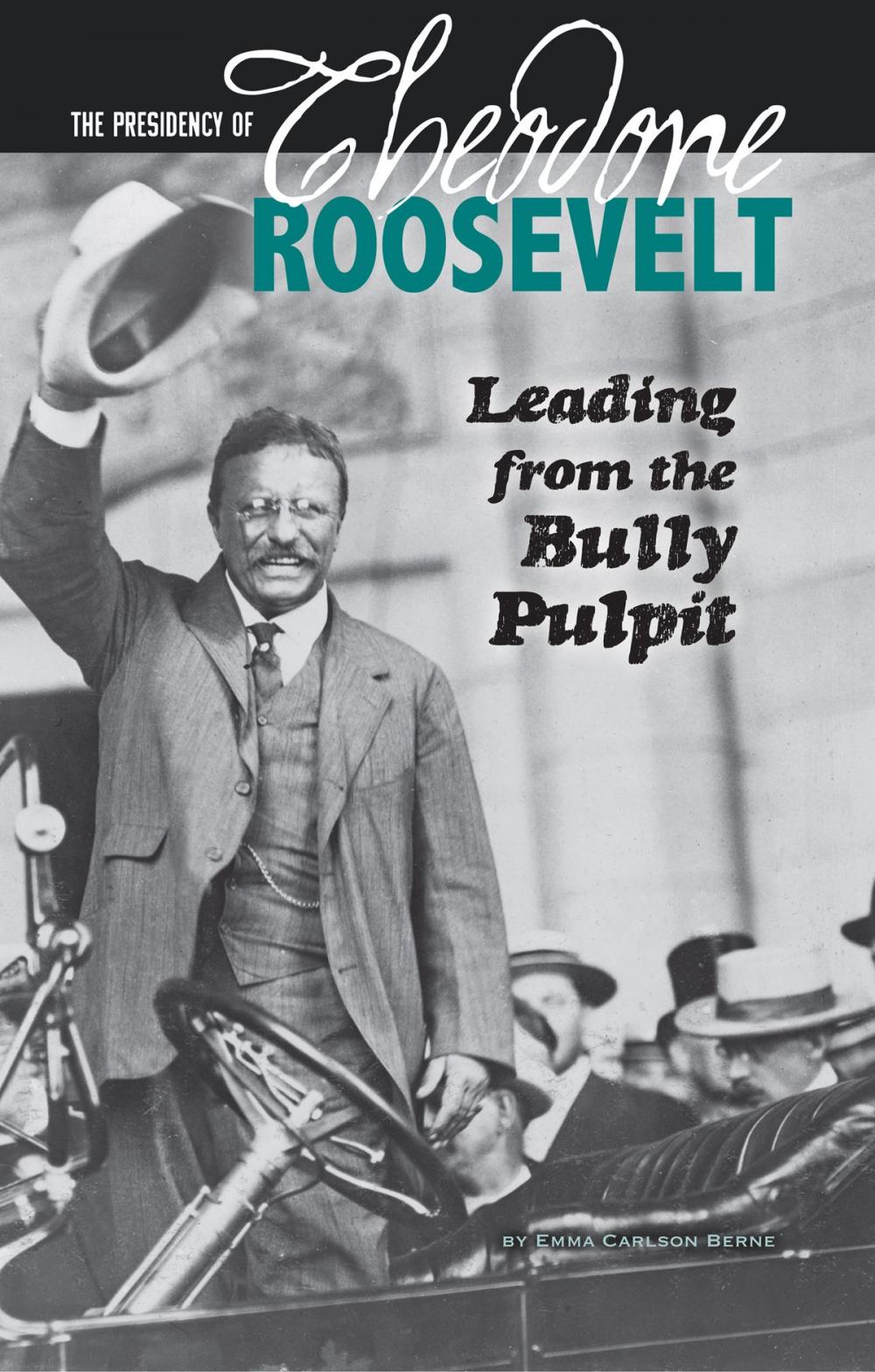 Big bigCover of The Presidency of Theodore Roosevelt