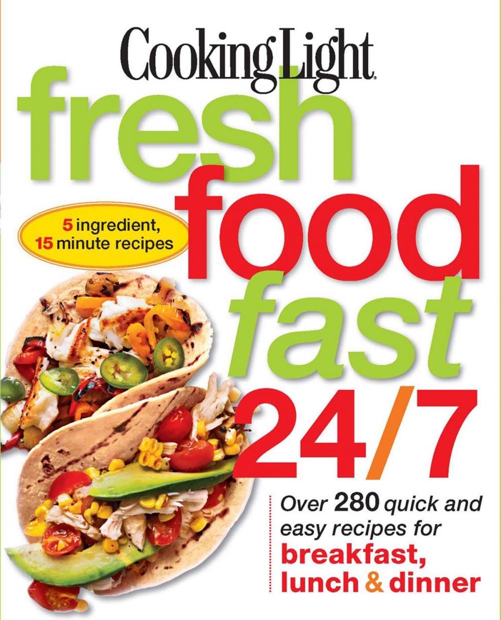 Big bigCover of Cooking Light Fresh Food Fast 24/7