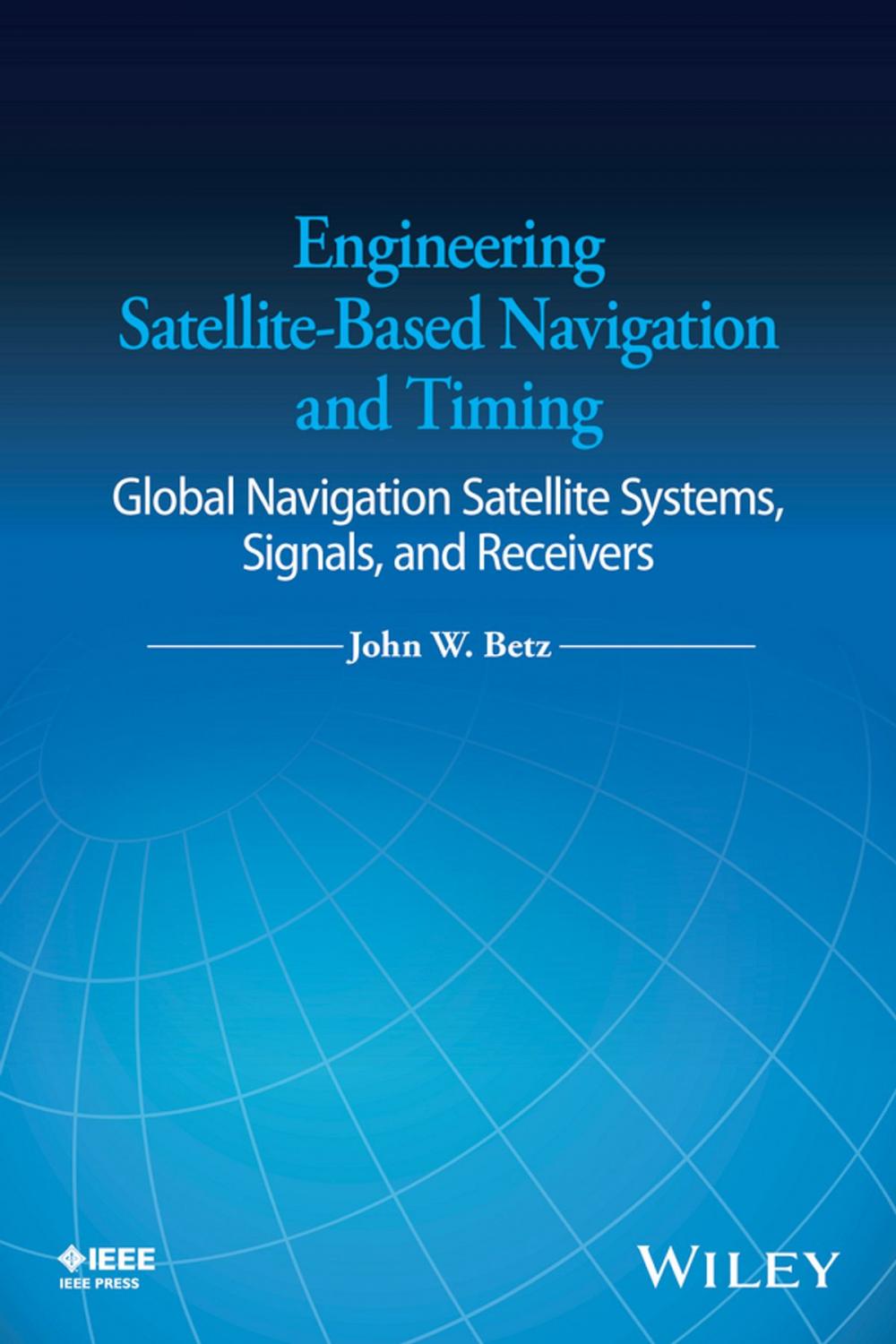Big bigCover of Engineering Satellite-Based Navigation and Timing