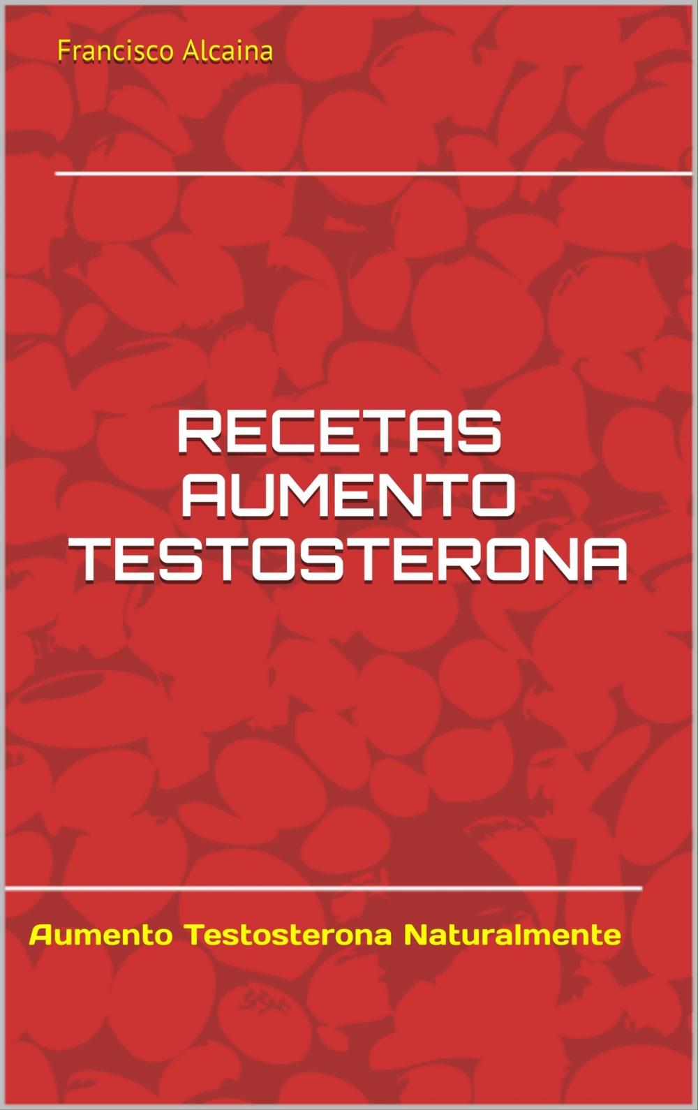 Big bigCover of Recetas Aumento Testosterona