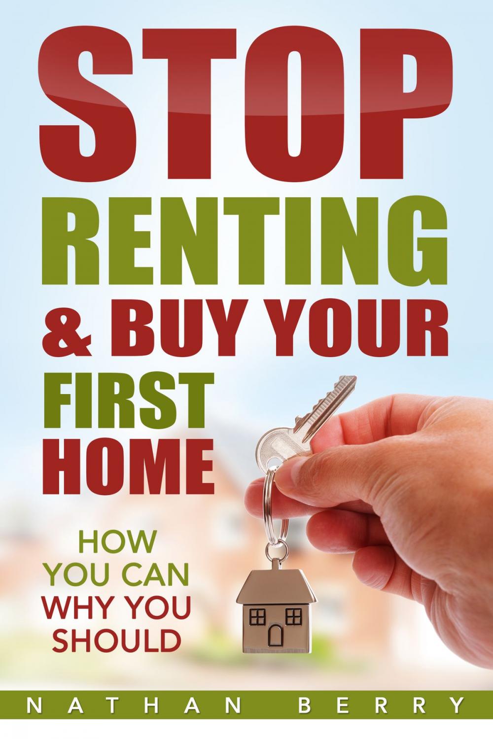 Big bigCover of Stop Renting & Buy Your First Home
