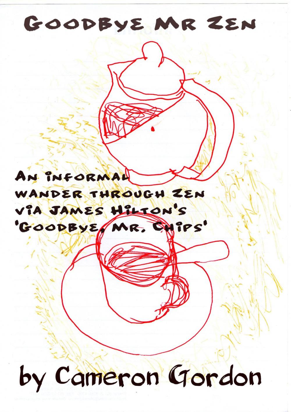 Big bigCover of Goodbye Mr. Zen: An informal wander through Zen via James Hilton’s “Goodbye, Mr. Chips”