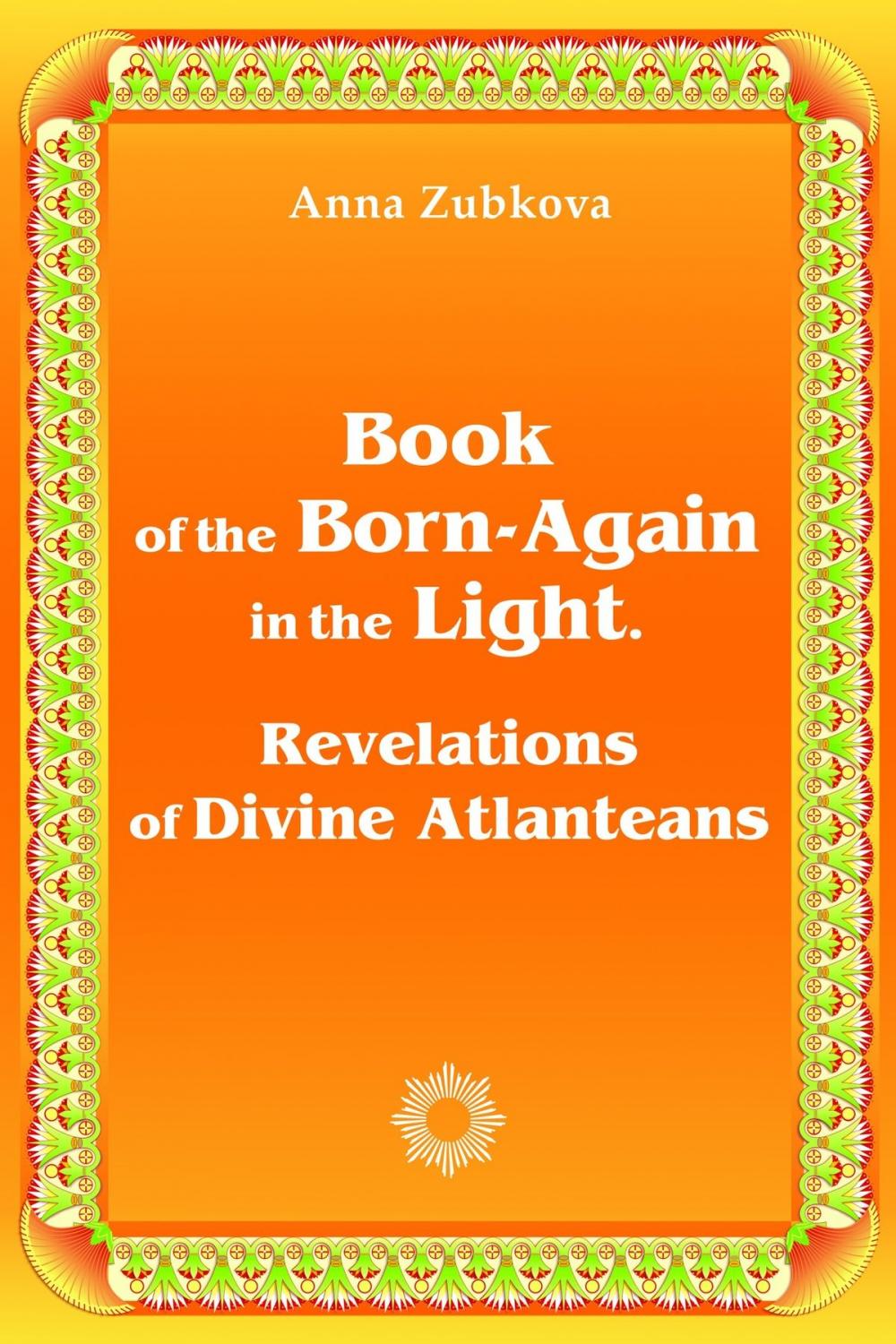 Big bigCover of Book of the Born-Again in the Light. Revelations of Divine Atlanteans