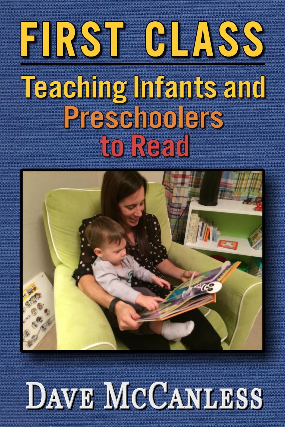 Big bigCover of First Class: Teaching Infants and Preschoolers to Read
