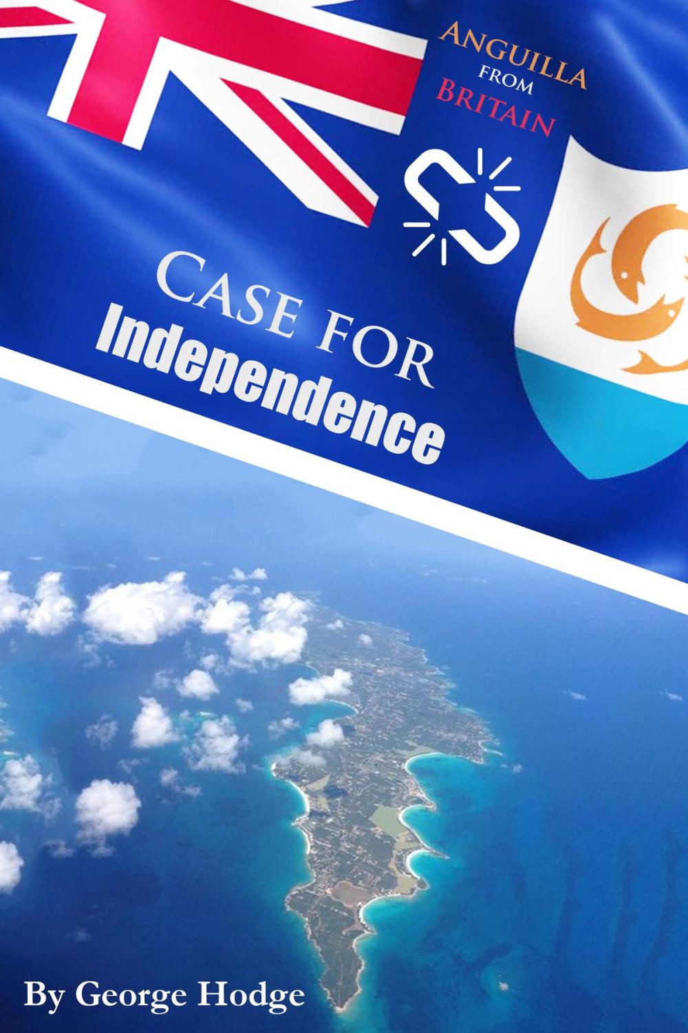 Big bigCover of Case for Independence: Anguilla from Britain