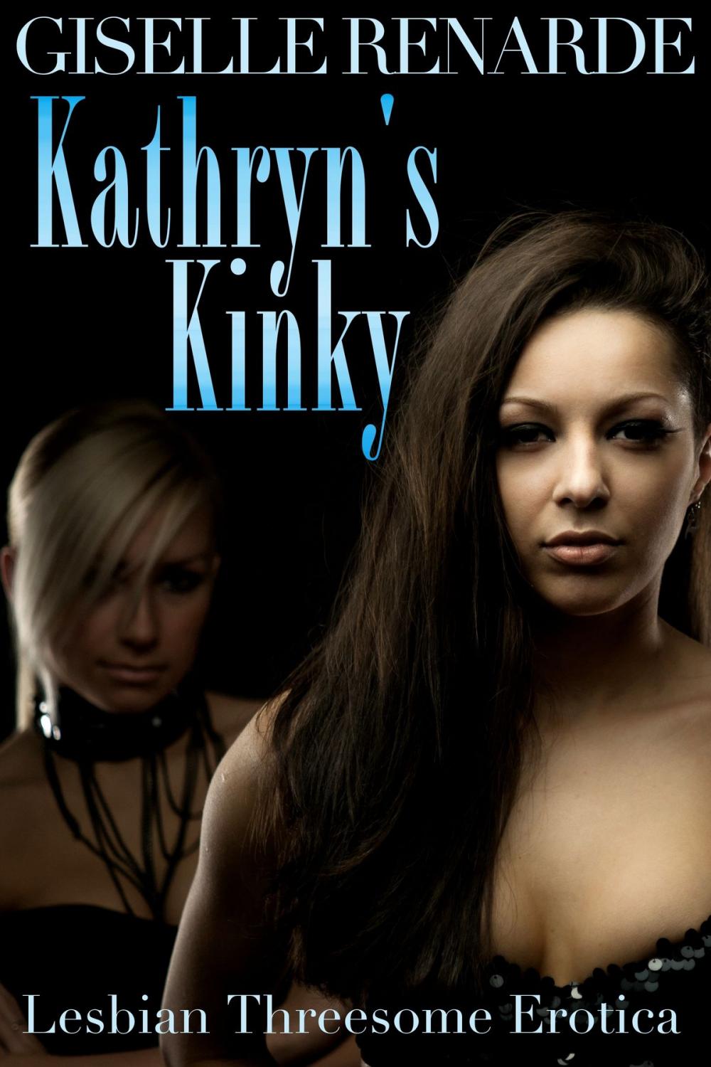 Big bigCover of Kathryn's Kinky: Lesbian Threesome Erotica
