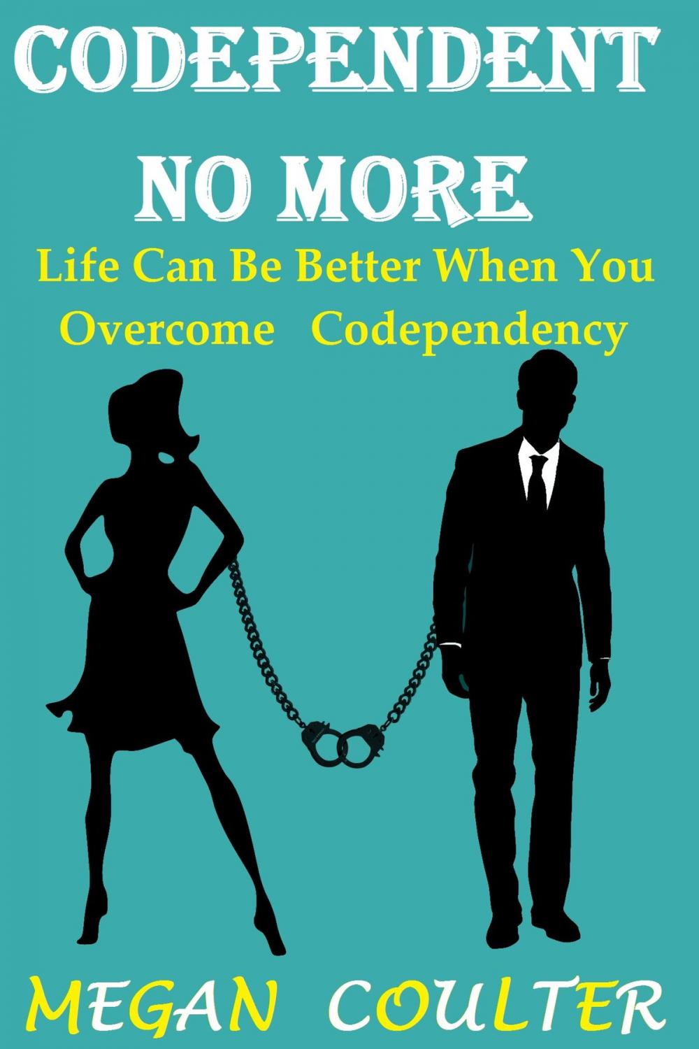 Big bigCover of Codependent No More: Life Can Be Better When You Overcome Codependency